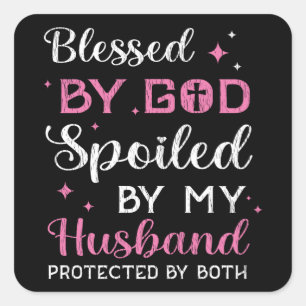 Blessed By God Spoiled By Husband Wife Christian Square Sticker