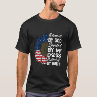 Blessed By God Spoiled By My Dogs Protected By Bot T-Shirt