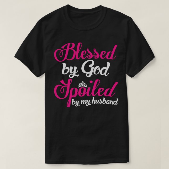 Blessed By God Spoiled By My Hus T-Shirt (Design Front)