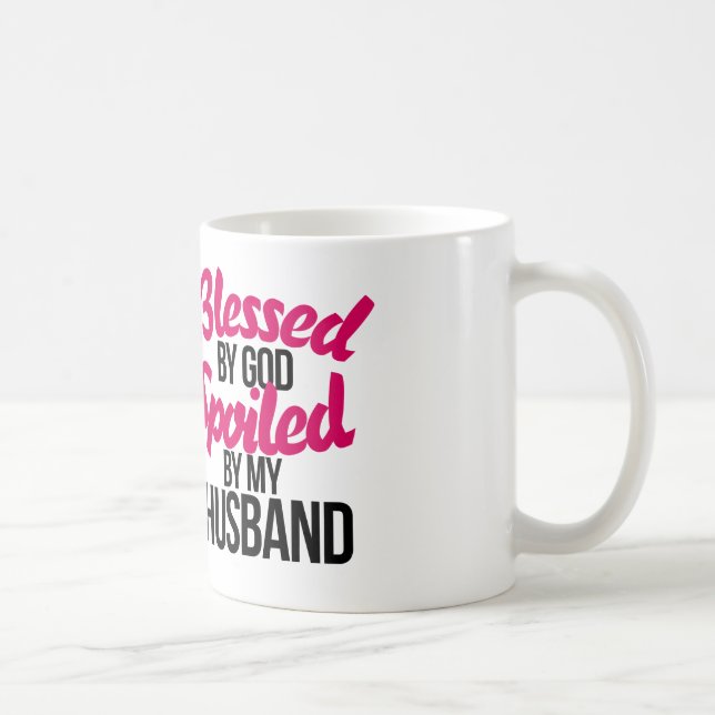 Blessed by GOD spoiled by my husband Coffee Mug (Right)