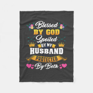 Blessed By God Spoiled By My Husband Fleece Blanket