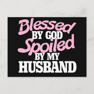 Blessed by GOD spoiled by my husband Postcard