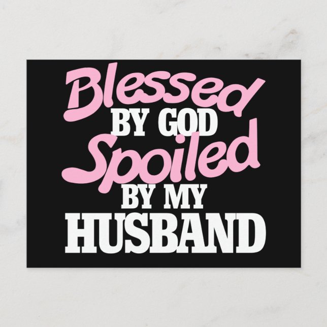 Blessed by GOD spoiled by my husband Postcard (Front)