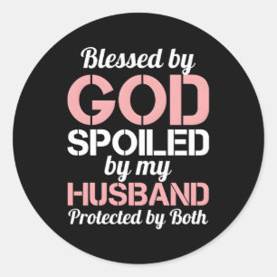 Blessed By God Spoiled By My Husband Protected By  Classic Round Sticker