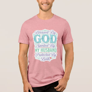 Blessed By God Spoiled By My Husband Shirt Design_