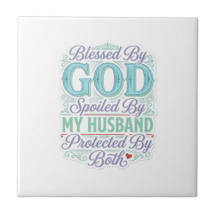 Blessed By God Spoiled By My Husband Shirt Design_ Ceramic Tile