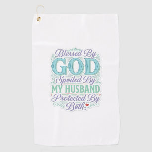 Blessed By God Spoiled By My Husband Shirt Design_ Golf Towel
