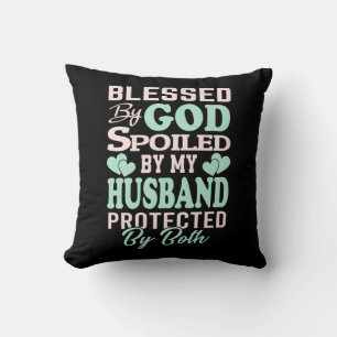 Blessed By God Spoiled By My Husband Wife Family Cushion