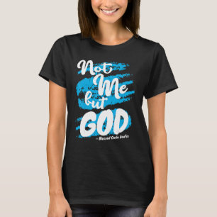Blessed Carlo Acutis Prayer Not Me Catholic Quotes T-Shirt