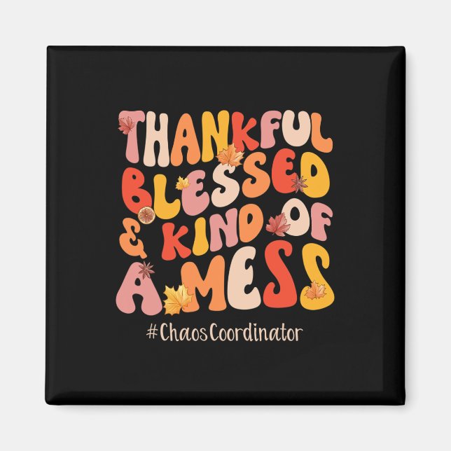 Blessed Chaos Coordinator Fall Vibes Thanksgiving  Magnet (Front)