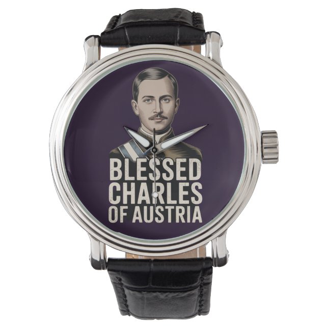 Blessed Charles Austria Karl Empire Catholic  Watch (Front)