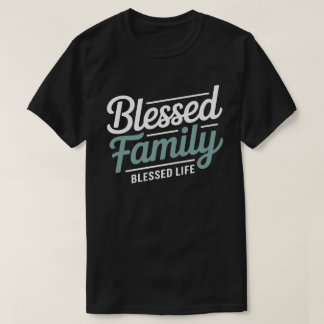 Blessed Family Blessed Life Tee