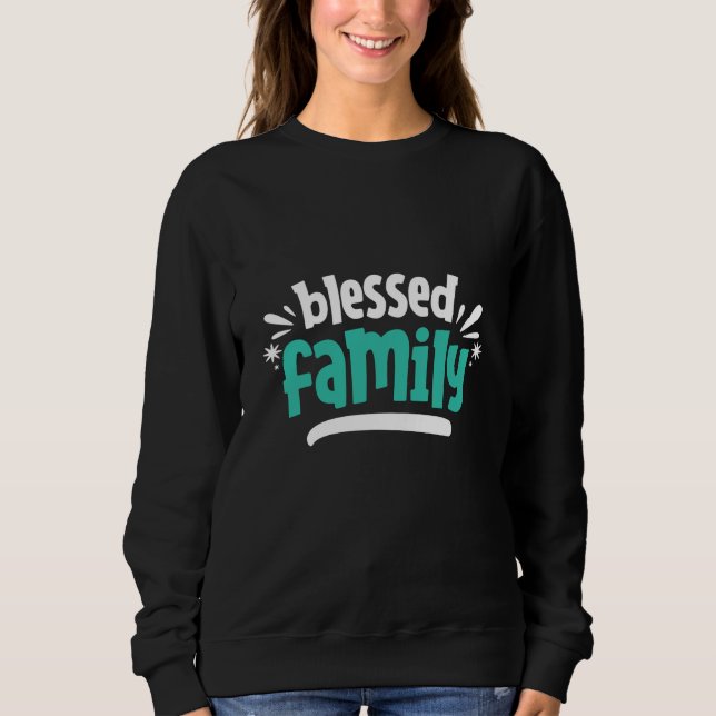 Blessed Family Sweatshirt (Front)