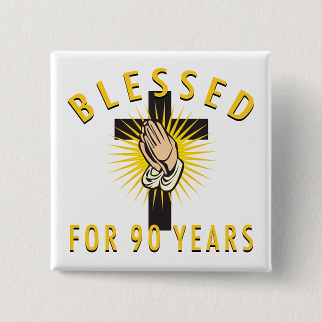 Blessed For 90 Years 15 Cm Square Badge (Front)