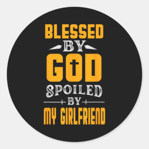 Blessed God Spoiled Girlfriend Boyfriend Classic Round Sticker