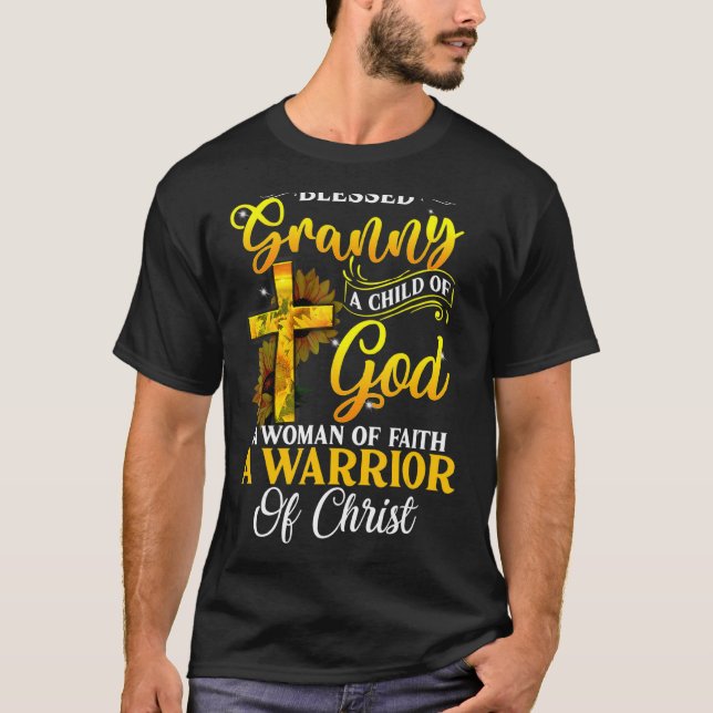 Blessed Granny Who Is Woman A Child Warrior Of Chr T-Shirt (Front)