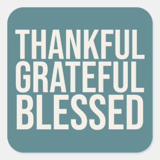 Blessed Grateful Thankful Stack Square Sticker