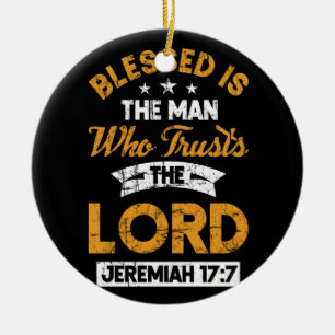 Blessed Is The Man Who Trusts in the Lord Jeremiah Ceramic Ornament