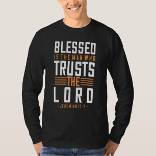Blessed Is The Man Who Trusts The Lord Bible Verse T-Shirt