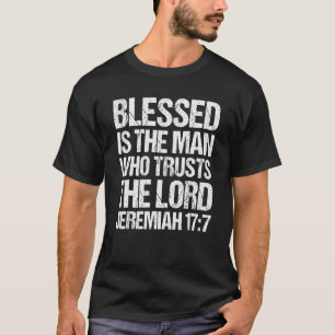 Blessed Is The Man Who Trusts The Lord Jesus Chris T-Shirt