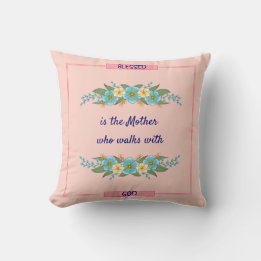 Blessed is the Mother who walks with God Christian Cushion