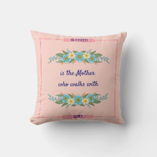 Blessed is the Mother who walks with God Christian Cushion