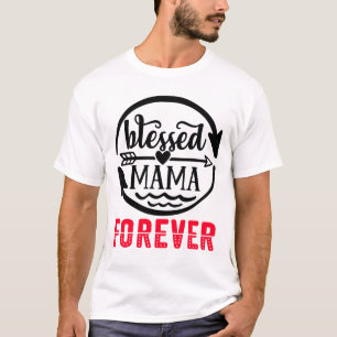 Blessed mama forever T-Shirt