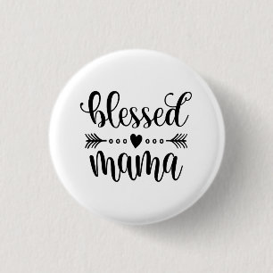 Blessed Mama Mother's Day Quote   Pin Button
