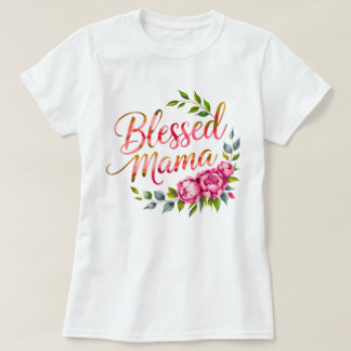 Blessed Mama T-Shirt | Mother's Day Gift
