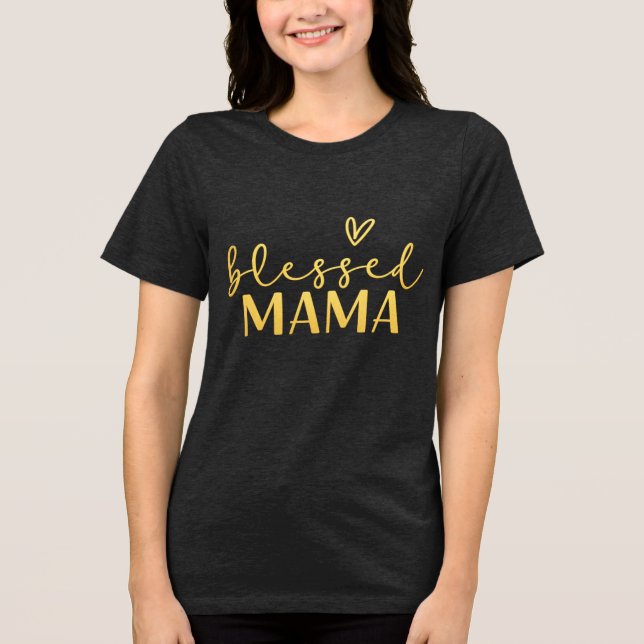 Blessed Mama Tshirt. Tri-Blend Shirt (Front)
