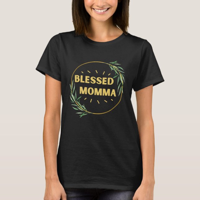 Blessed Momma Mother s day Graphic T-Shirt (Front)