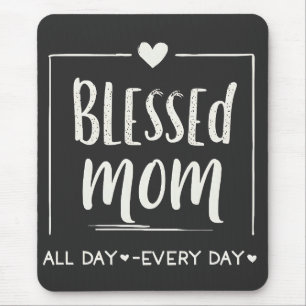Blessed Mum All Day Everyday Mothers Day Mouse Pad