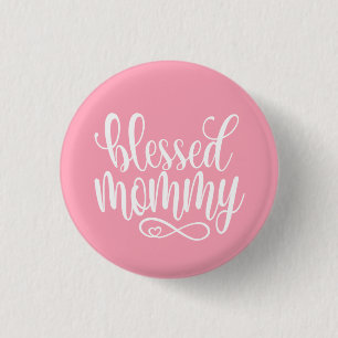 Blessed Mummy Mother's Day Quote Pin Button