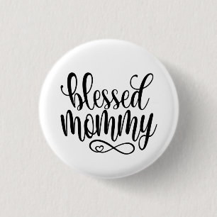Blessed Mummy Mother's Day Quote   Pin Button
