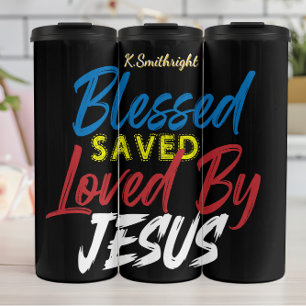 Blessed Saved Loved By Jesus Thermal Tumbler