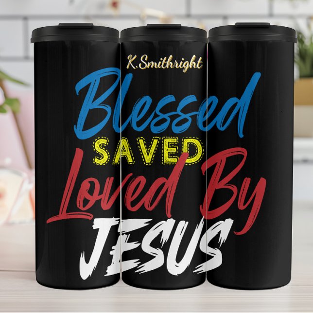 Blessed Saved Loved By Jesus Thermal Tumbler (Creator Uploaded)