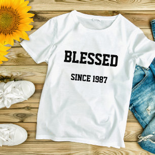 Blessed Since [Fill In Year You Got Saved] T-Shirt