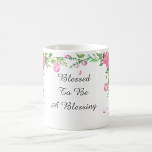 Blessed To Be A Blessing Coffee Mug