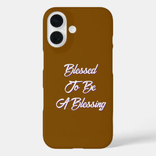 Blessed To Be A Blessing Mocha Brown iPhone 16 Case