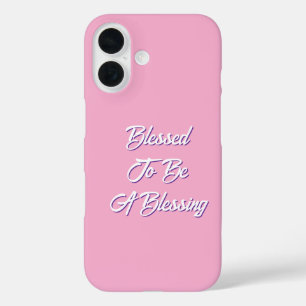 Blessed To Be A Blessing Pink  iPhone 16 Case