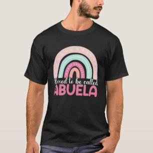 Blessed To Be Called Abuela Rainbow Mothers Day Mo T-Shirt