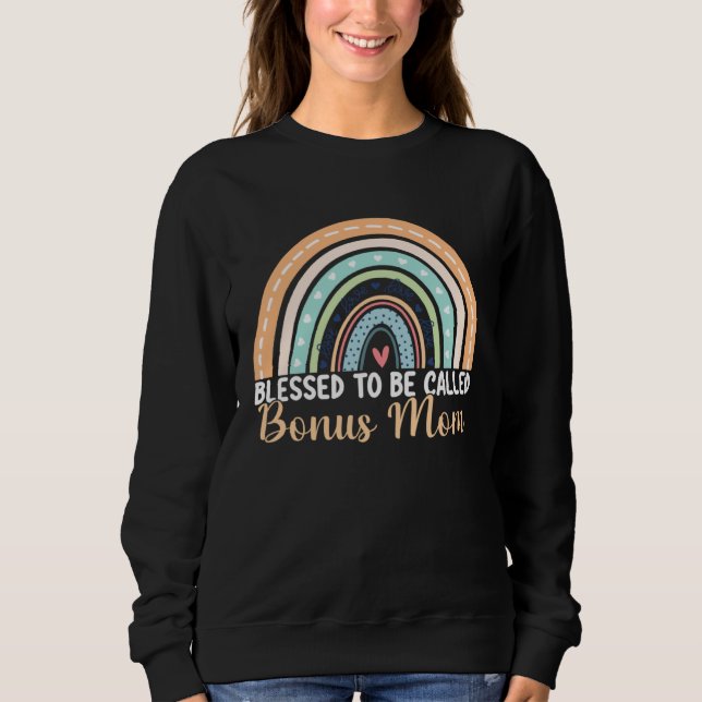 Blessed To Be Called Bonus Mom Rainbow Mother's Da Sweatshirt (Front)