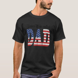 Blessed To Be Called Dad American Flag For Men T-Shirt