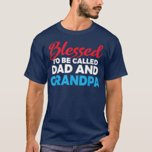 Blessed to be called Dad and Grandpa Father Grandf T-Shirt