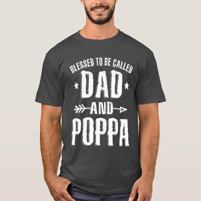 Blessed To Be Called Dad And Poppa Fathers Day T-Shirt (Front)