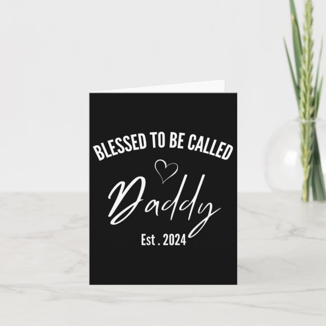 Blessed To Be Called Daddy 2024 First Time Dad Fat Card (Front)