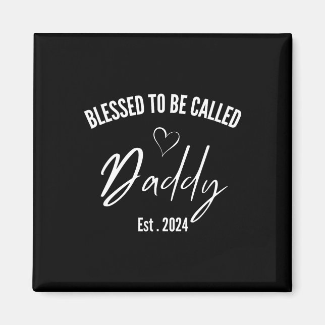 Blessed To Be Called Daddy First Time Dad Fathers  Magnet (Front)