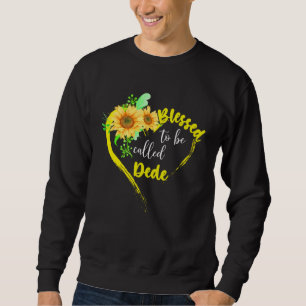 Blessed To Be Called Dede  Sunflower Mother s Day Sweatshirt