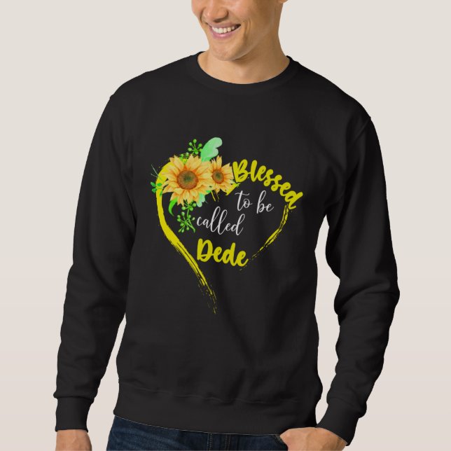 Blessed To Be Called Dede  Sunflower Mother s Day Sweatshirt (Front)