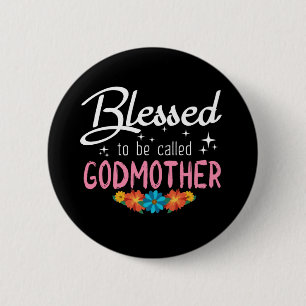 Blessed to be called Godmother 6 Cm Round Badge